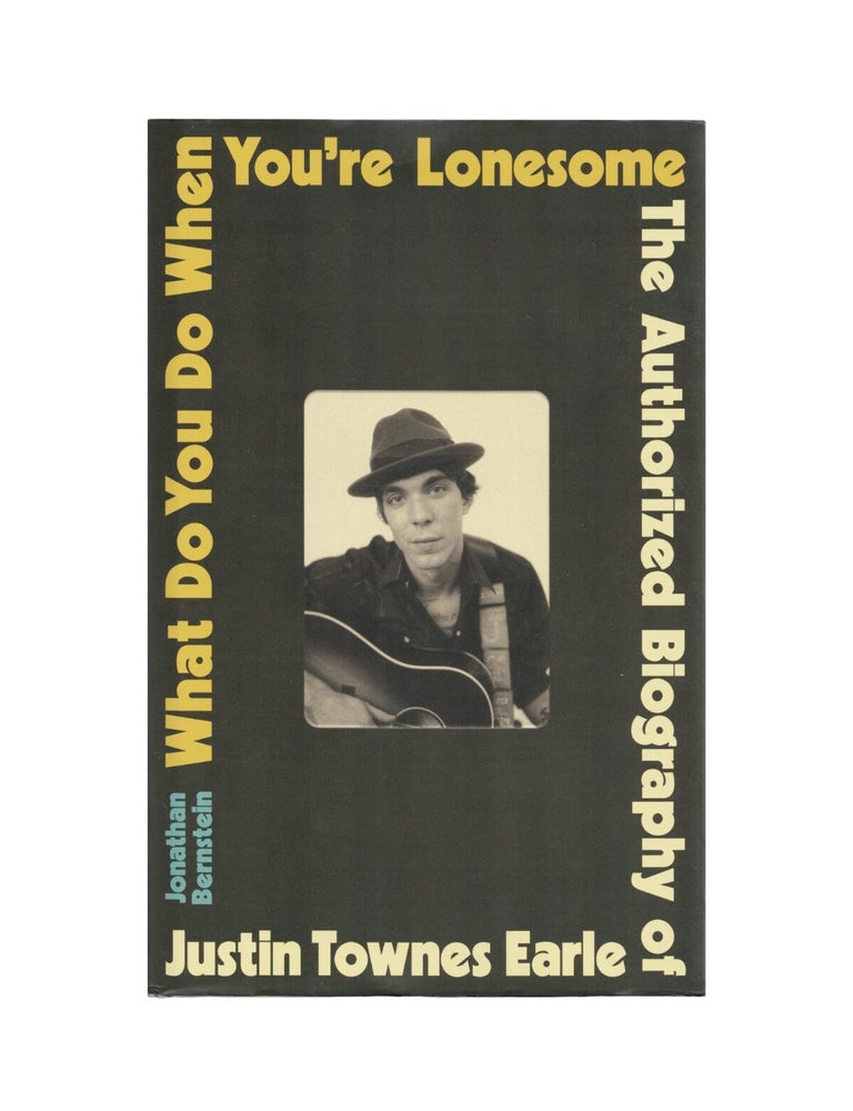 Item #2409 what do you do when you're lonesome: the authorized biography of justin townes earle....