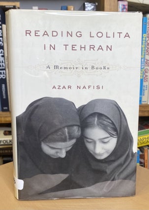 Item #244 Reading Lolita in Tehran. Azar Nafisi