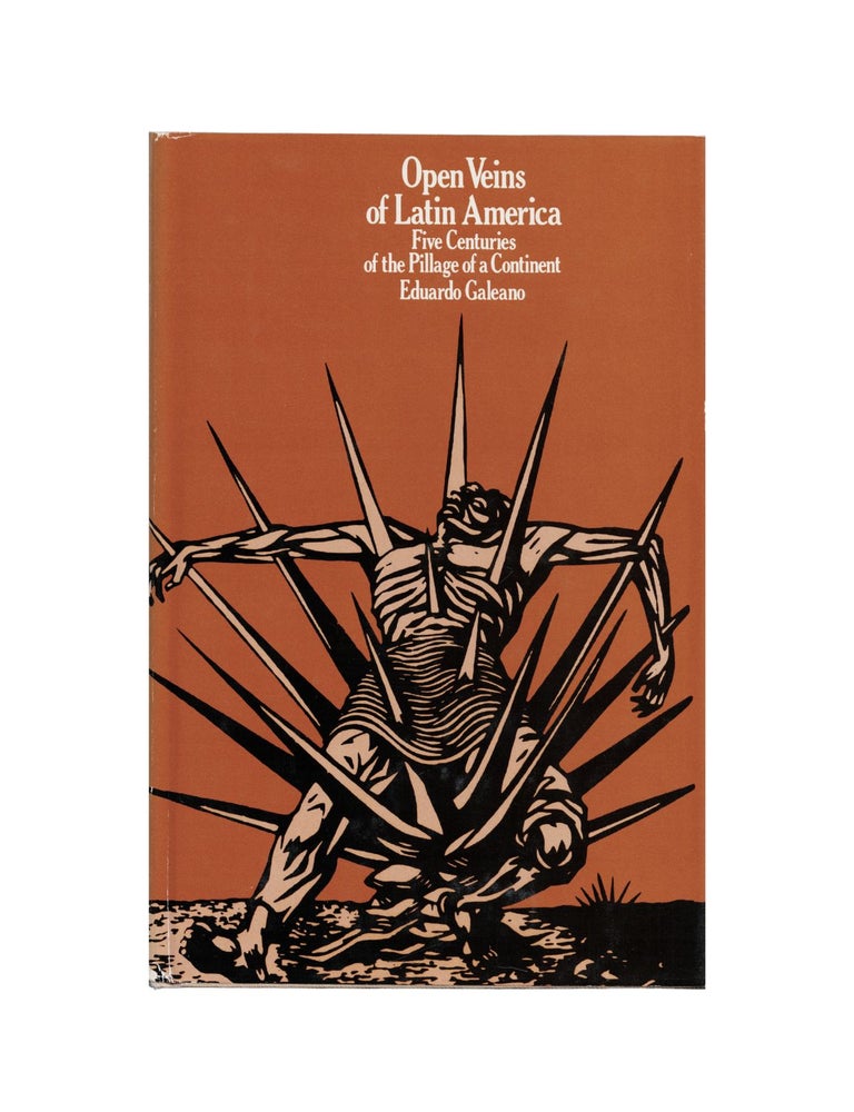 Item #2443 open veins of latin america: five centuries of the pillage of a continent. eduardo...