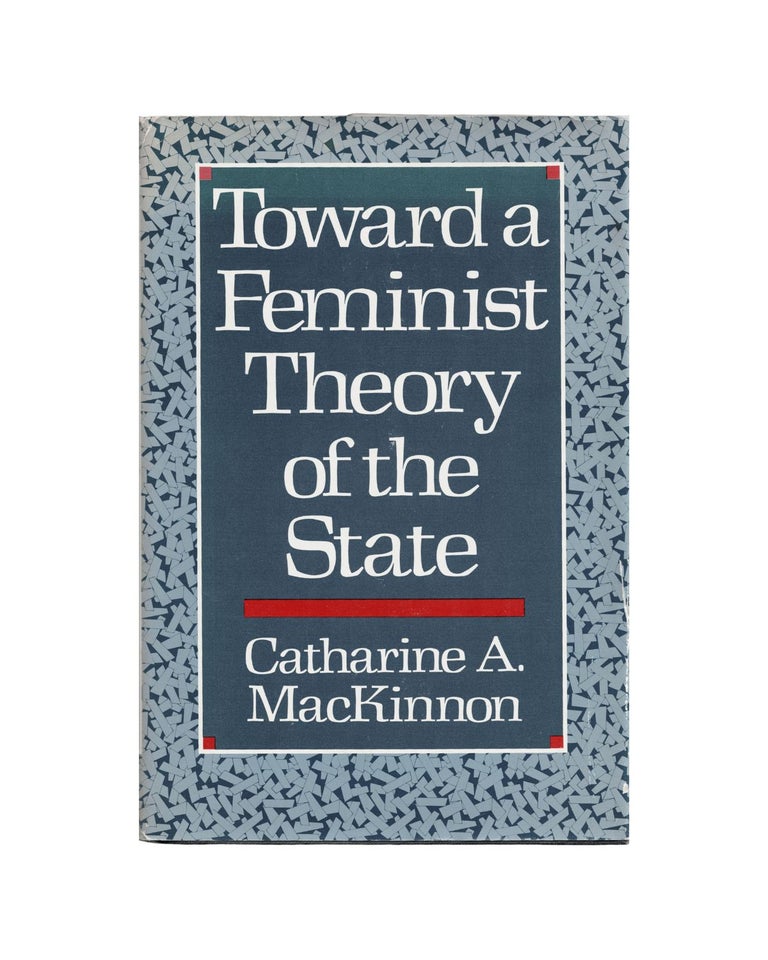 Item #2459 toward a feminist theory of state. catherine a. mackinnon