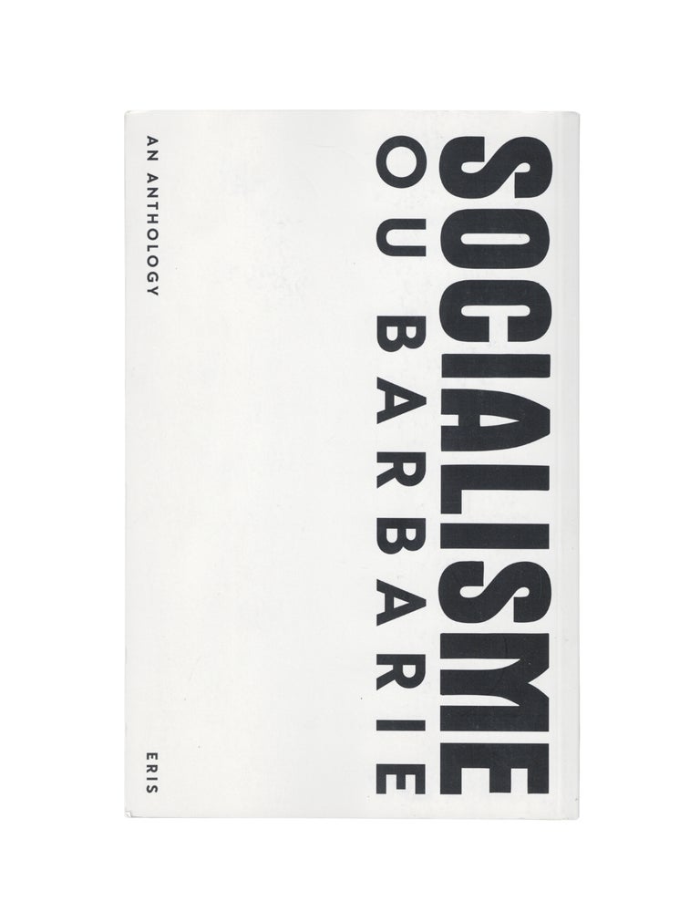 Item #2519 a socialisme ou barbarie anthology: autonomy, critique, and revolution in the age of...