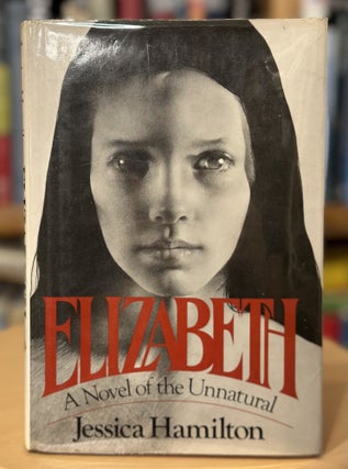 Item #273 elizabeth: a novel of the unnatural. jessica hamilton
