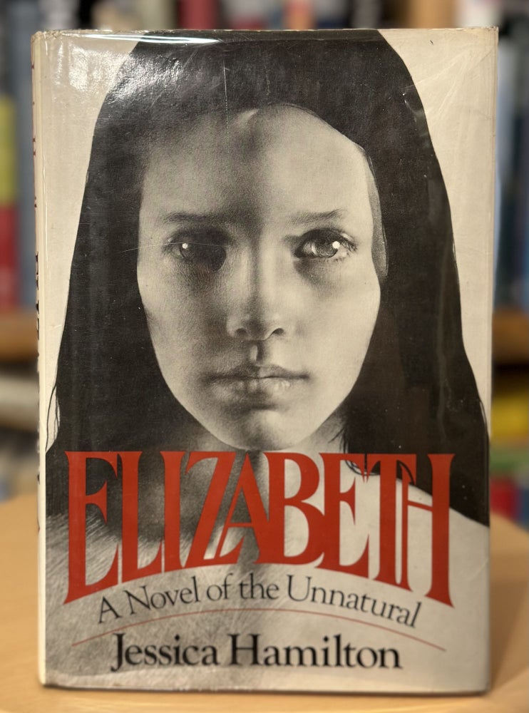 Item #273 elizabeth: a novel of the unnatural. jessica hamilton.
