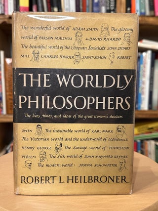 Item #283 the worldly philosphers: the lives, times, and ideas of the great economic thinkers....