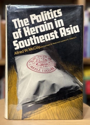 Item #286 the politics of heroin in southeast asia. Alfred W. McCoy