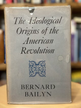 Item #291 the ideological origins of the american revolution. bernard bailyn