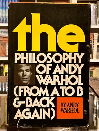 Item #32 The Philosophy of Andy Warhol (From A to B and Back Again). Andy Warhol