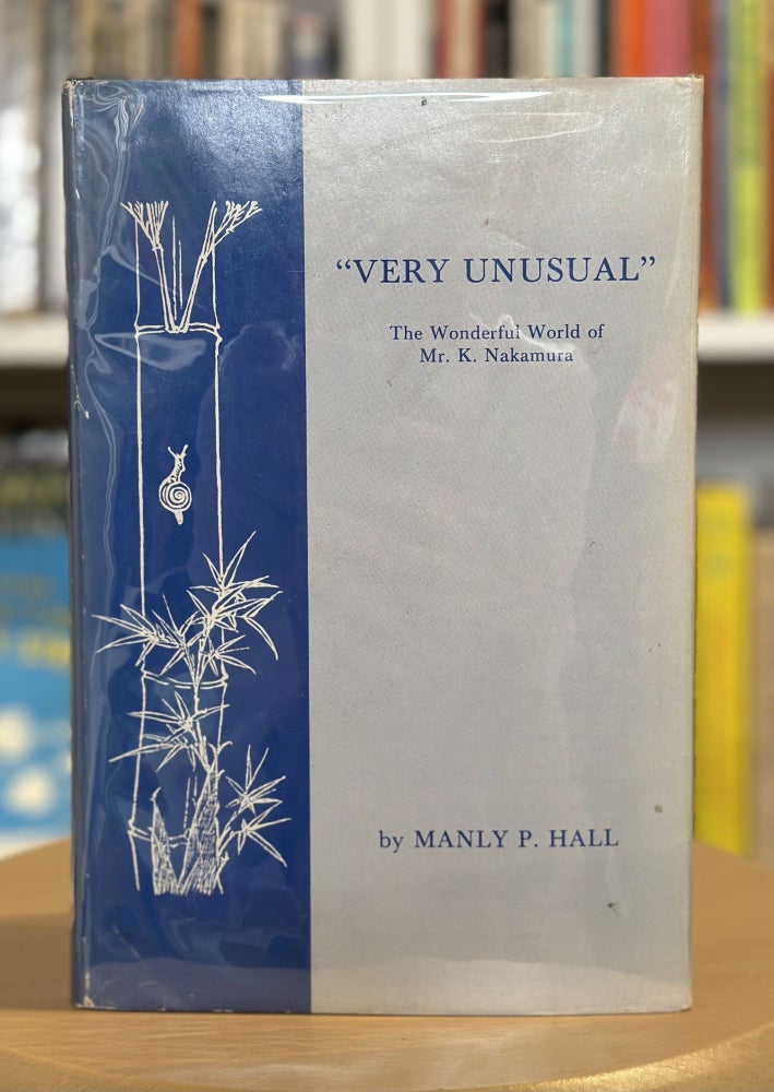 Item #358 "very unusual": the wonderful world of mr. k nakamura. Manly P. Hall.