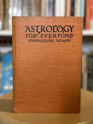 Item #361 Astrology for everyone. Evangeline Adams