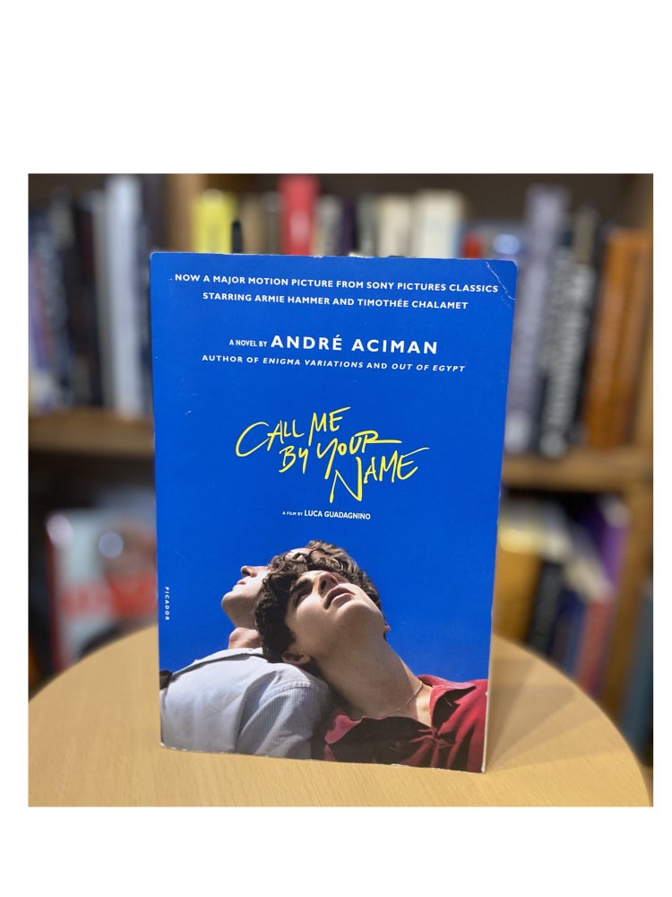 Item #396 Call me by your name. Andre Aciman.