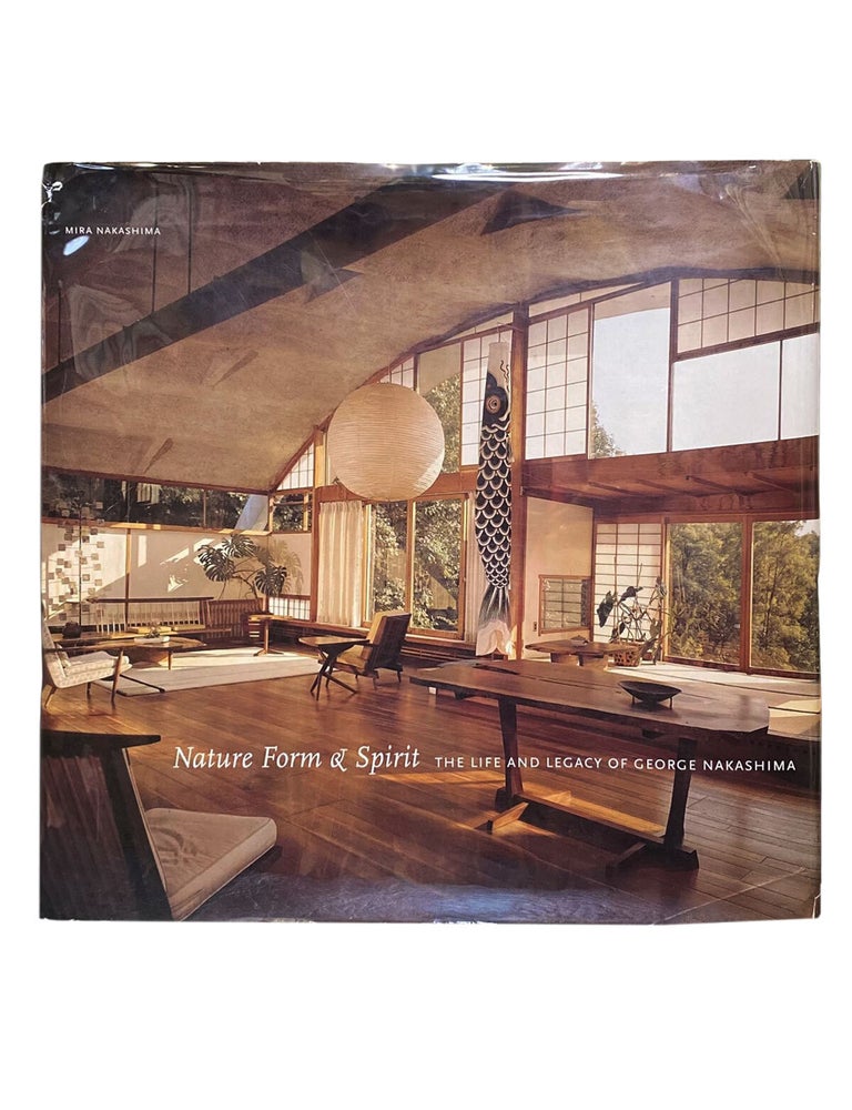 Item #406 nature form and spirit: the life and legacy of george nakashima. mira nakashima