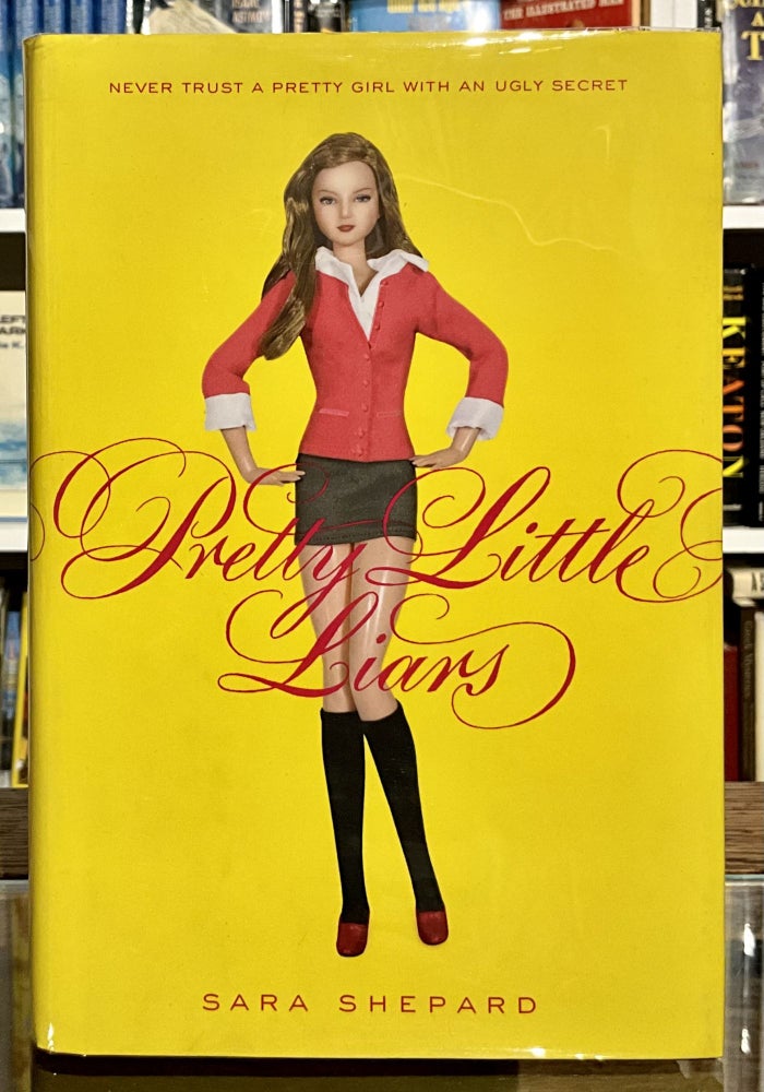 Item #411 pretty little liars: never trust a pretty girl with an ugly secret. sara shepard.