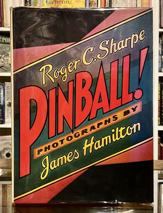 Item #423 pinball!: photographs by james hamilton. roger c. sharpe