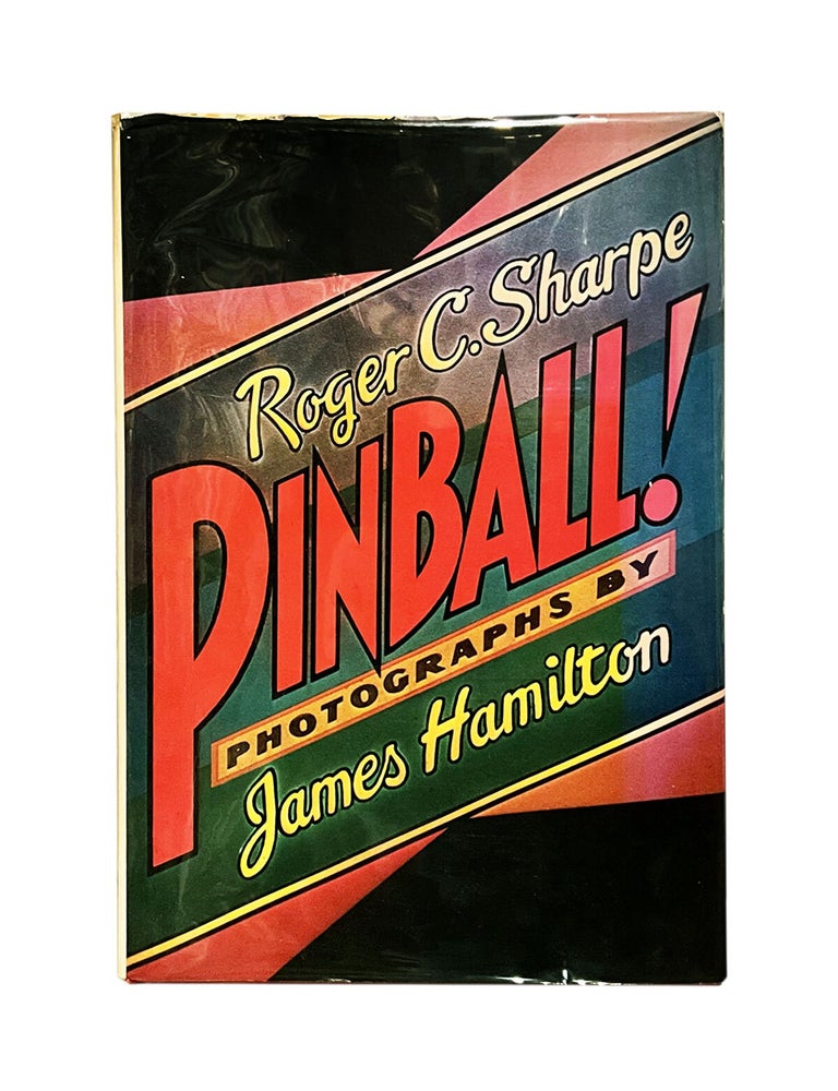 Item #423 pinball!: photographs by james hamilton. roger c. sharpe