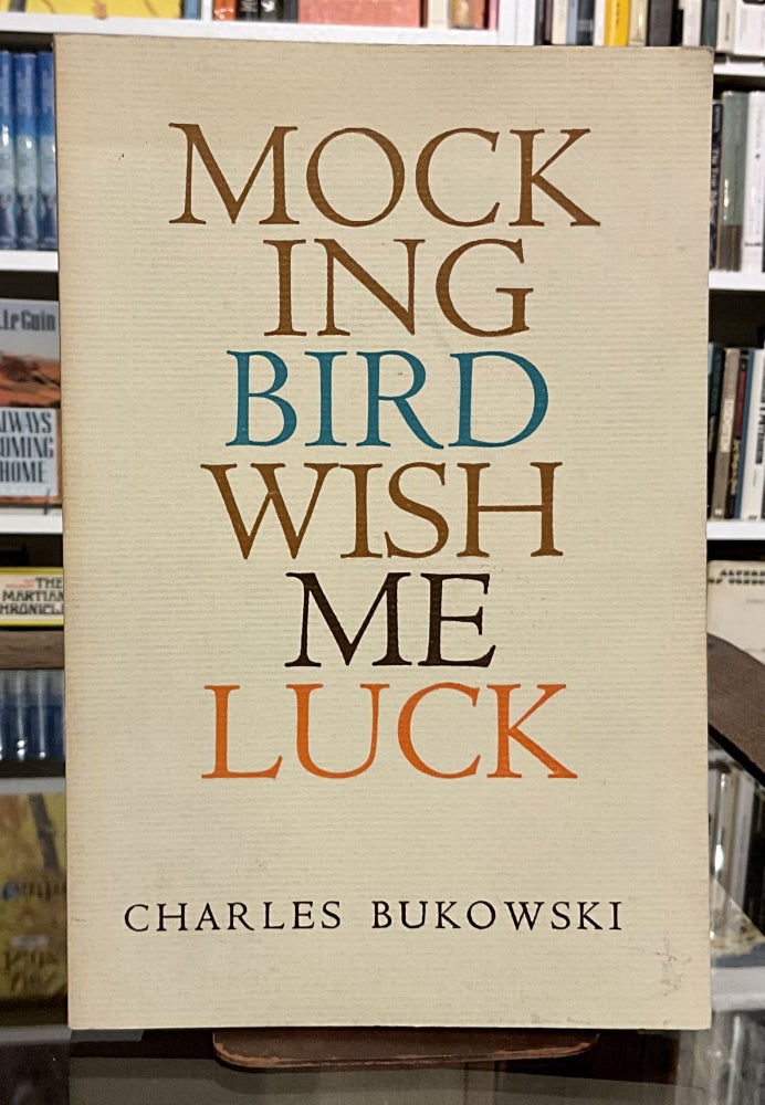 Item #466 mocking bird wish me luck. charles bukowski.
