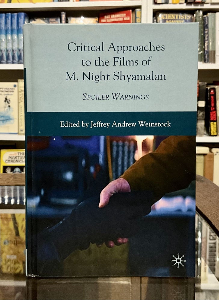 Item #485 critical approaches to the films of m. night shyamalan. jeffrey andrew weinstock.