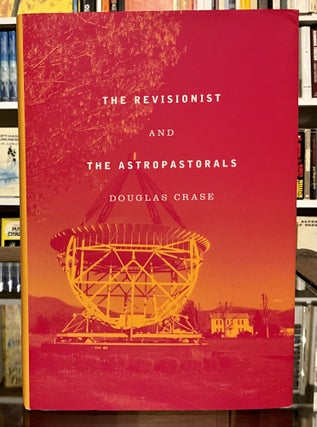 Item #499 the revisionist and the astropastorals. douglass crase