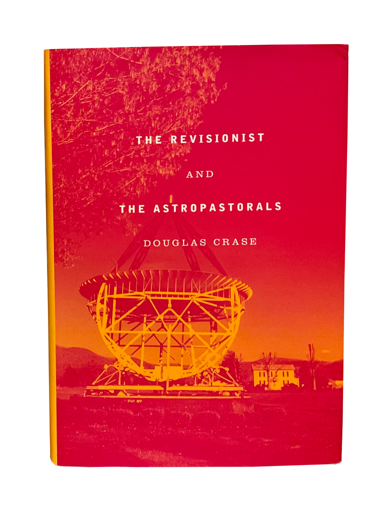Item #499 the revisionist and the astropastorals. douglass crase