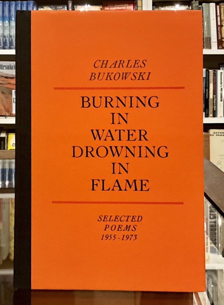 Item #502 burning in water drowning in flame. charles bukowski.