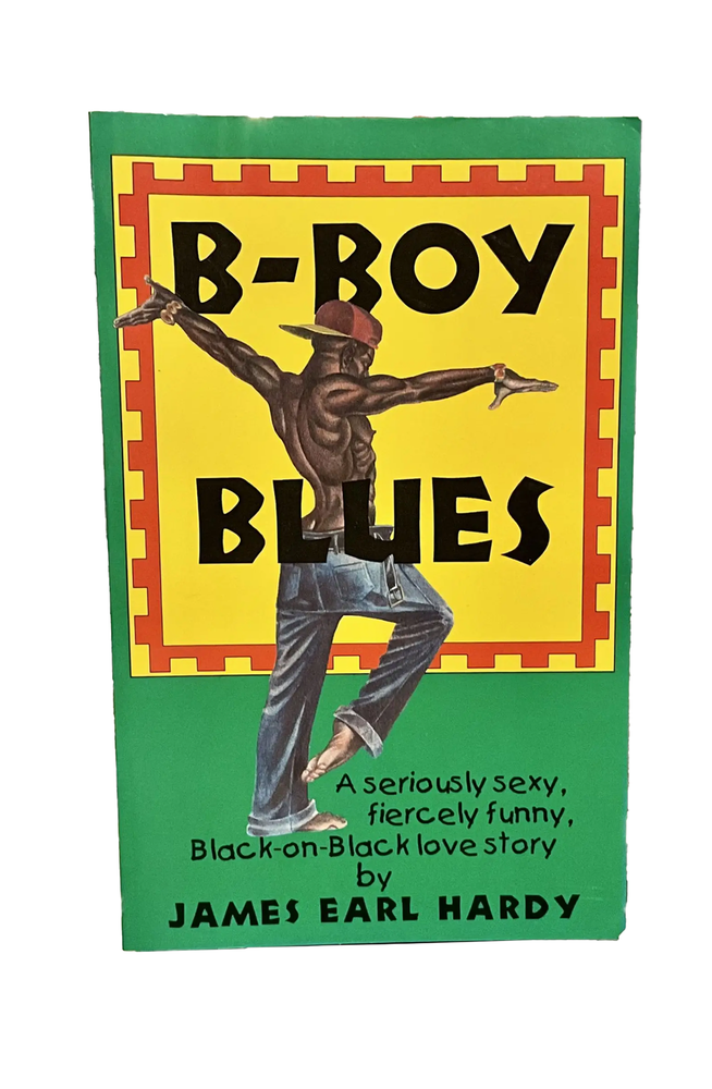 Item #555 b-boy blues:a seriously sexy, fiercely funny, black-on-black love story. james earl hardy.