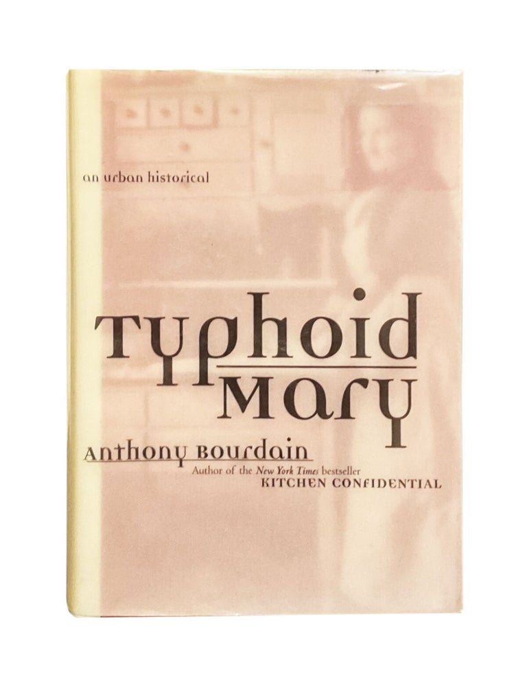 Item #636 typhoid mary: an urban historical. anthony bourdain