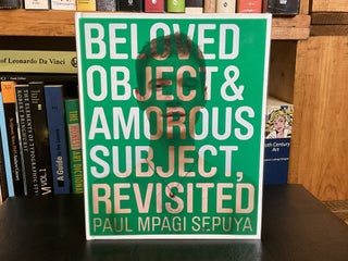Item #669 beloved object & amorous subject, revisited. paul mpagi sepuya
