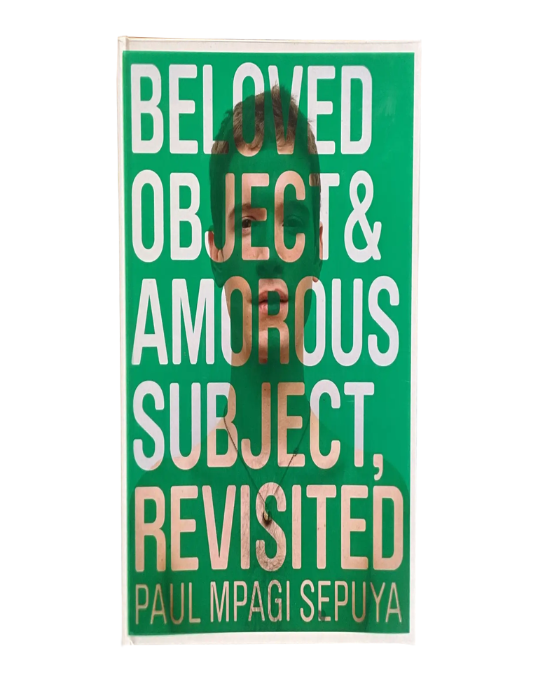 Item #669 beloved object & amorous subject, revisited. paul mpagi sepuya