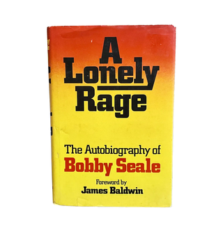 a lonely rage: the autobiography of bobby seale. bobby seale.