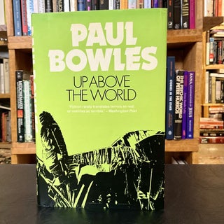Item #742 up above the world. paul bowles