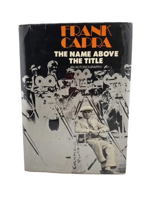 Item #783 the name above the title: an autobiography. frank capra