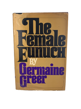 Item #879 the female eunuch. germaine greer