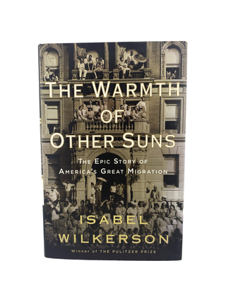Item #921 the warmth of other suns: the epic story of america's great migration. isabel wilkerson