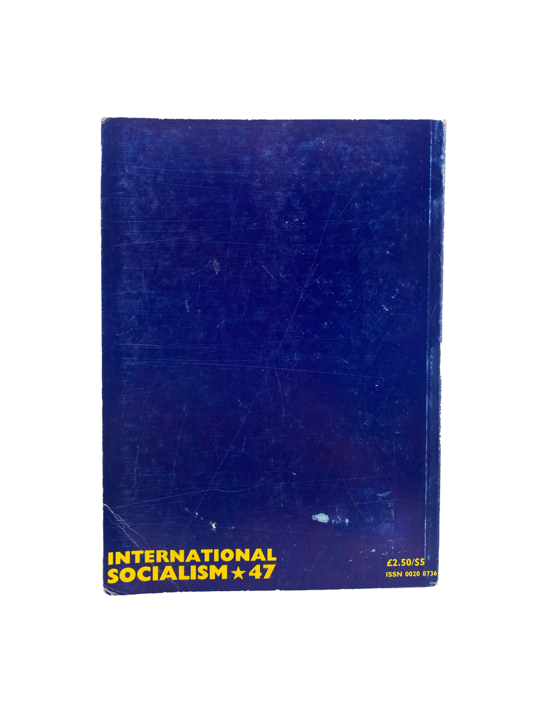 international socialism 47: a quarterly journal of socialist theory